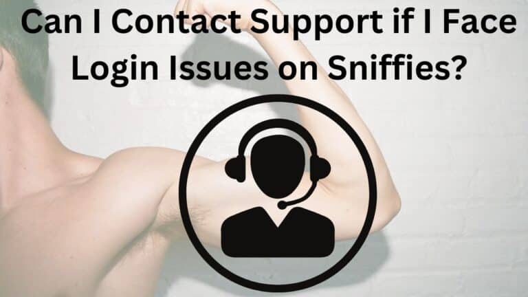 Can I Contact Support if I Face Login Issues on Sniffies?