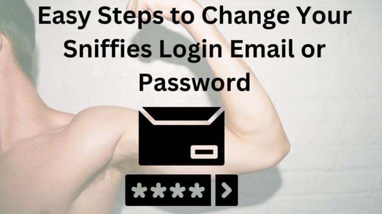 Easy Steps to Change Your Sniffies Login Email or Password