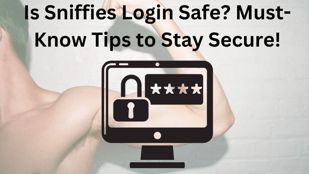 Is Sniffies Login Safe? Must-Know Tips to Stay Secure!