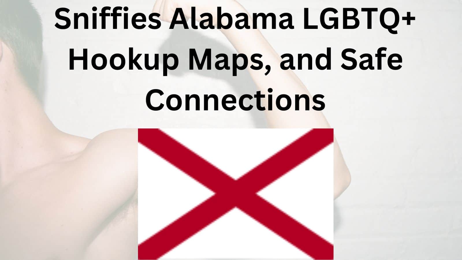 Sniffies Alabama Guide LGBTQ+ Hookup Maps, and Safe Connections